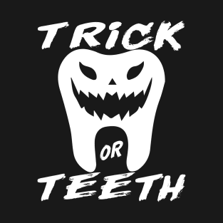 Trick Or teeth T-Shirt