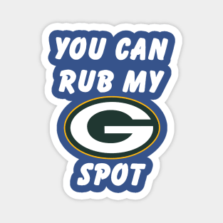 Green bay packers you can rub my spot Magnet