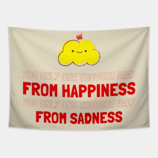 YOU ONLY ONE THOUGHT AWAY FROM HAPPINESS Tapestry