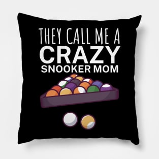 They call me a crazy snooker mom Pillow