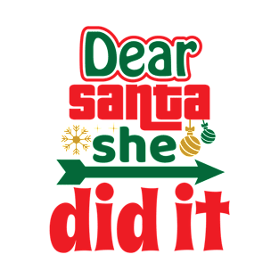 Dear Santa She Did It T-Shirt