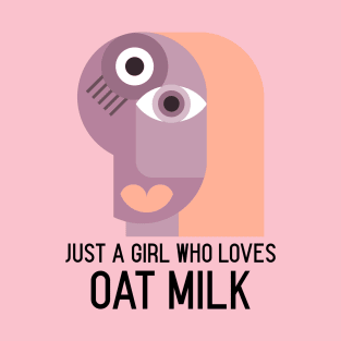 Just a girl who loves oat milk - Funny Vegetarian T-Shirt