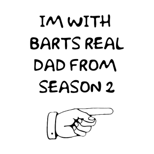 Stand beside Barts Real Dad! T-Shirt