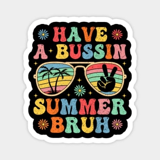 Have A Bussin Summer Bruh Funny Teacher Summer Magnet