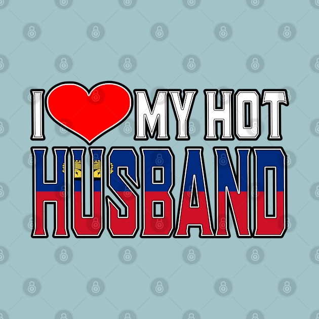 I Love My Hot Liechtensteiner Husband by Just Rep It!!