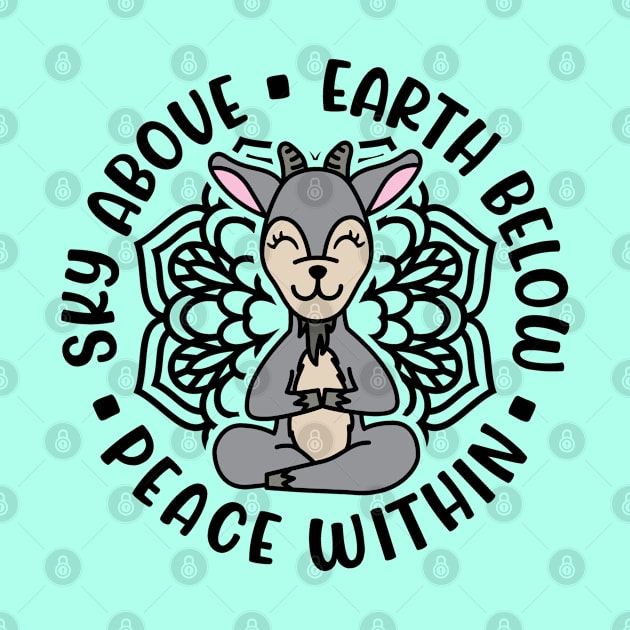 Sky Above Earth Below Peace Within Goat Yoga Cute by GlimmerDesigns