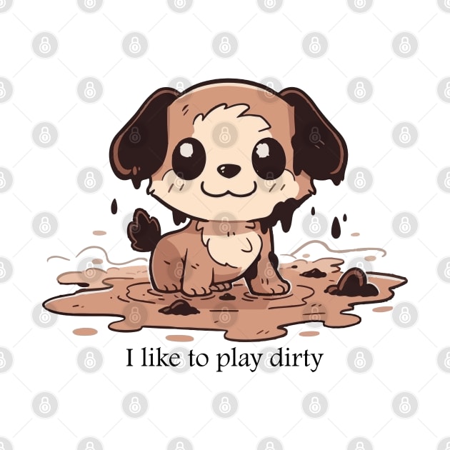 I like to play dirty (dog) by etherElric
