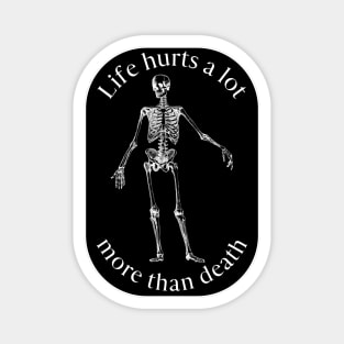 Life Hurts A Lot More Than Death Magnet