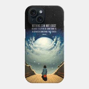 Nothingness: Nothing can not exist, because to speak of something is to speak of something that exists. - Parmenides Phone Case