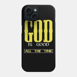 GOD IS GOOD ALL THE TIME Phone Case