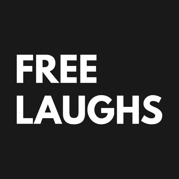 Free Laughs by FreeShirts