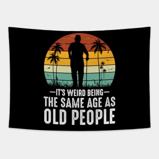 It's Weird Being The Same Age As Old People Tapestry