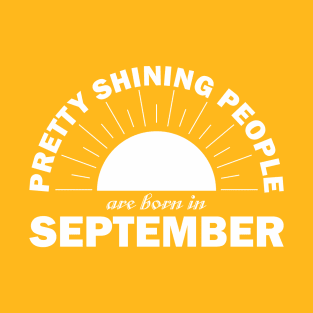 Pretty Shining People Are Born In September T-Shirt