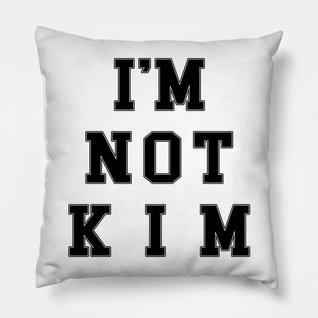 I'm Not Kim (Kelley Deal/The Breeders) Pillow by n23tees