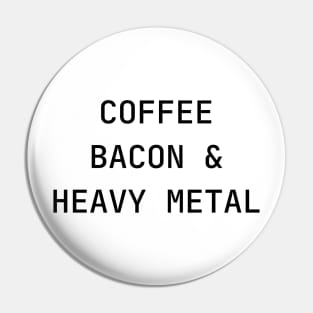 Coffee, Bacon & Heavy Metal Pin