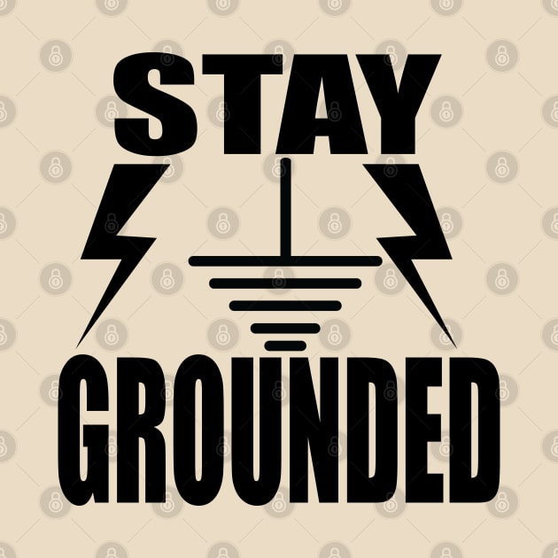 Stay Grounded Shirts & Gifts for Electrical Engineer and Electrical  Engineering Students by ArtoBagsPlus