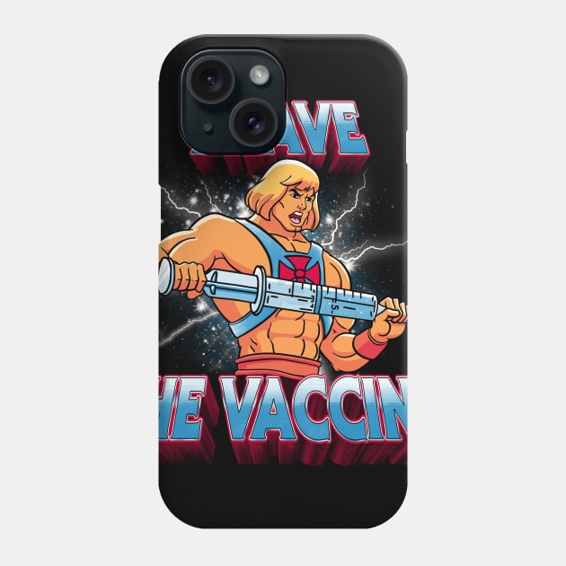 I Have the Vaccine Phone Case by teesgeex