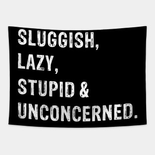 Sluggish, Lazy, Stupid & Unconcerned Tapestry