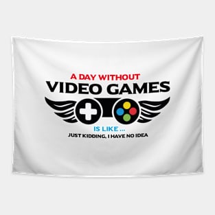 a day without vedeo games is like just kidding i have no idea Tapestry