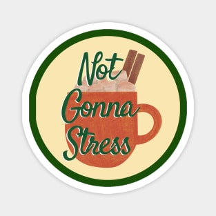 Not Gonna Stress Magnet