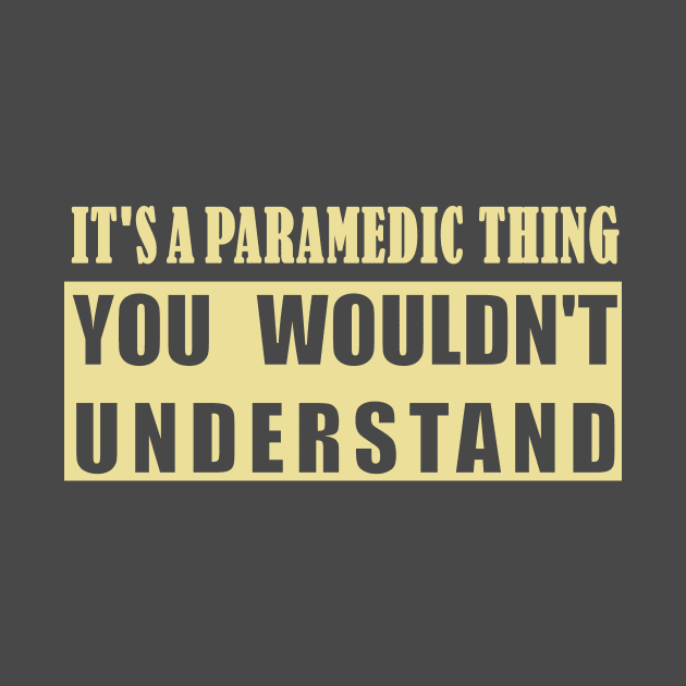 It's A Paramedic Thing, You Wouldn't Understand by doctor ax