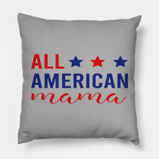 All American Mama - 4th of July Patriotic Red White & Blue Pillow