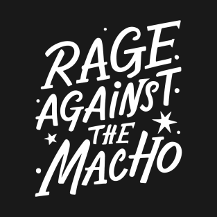 Anti macho feminism humor quote T-Shirt