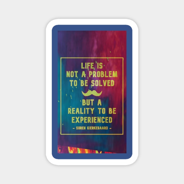 Life Is Not A Problem To Be Solved Magnet by yooraspearl