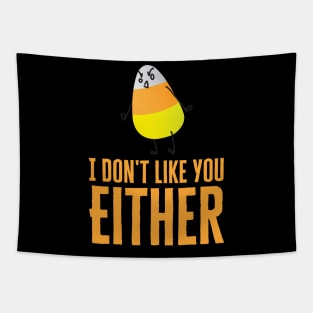 I Don't Like You Either Candy Corn Tapestry