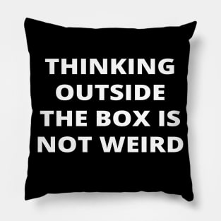 Thinking outside the box is not weird Pillow