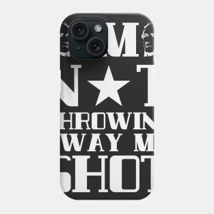 I'm Not Throwing Away My Shot - Hamilton Phone Case