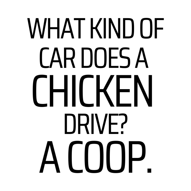 What Kind Of Car Does A Chicken Drive by JokeswithPops