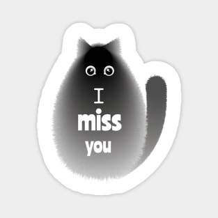 Cat with the phrase "I miss you" Magnet