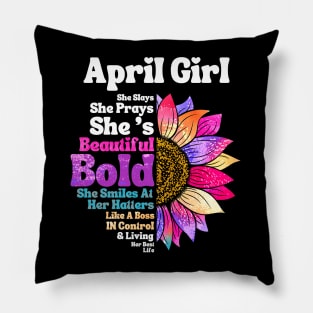 Sunflower April Girl She Slays She Prays She's Beautiful Like A Boss Pillow