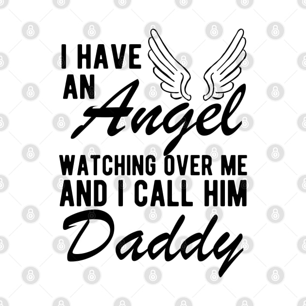 Daddy Remembrance - I have an angel watching Over me and I call him daddy by KC Happy Shop