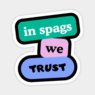 in spags we trust Magnet