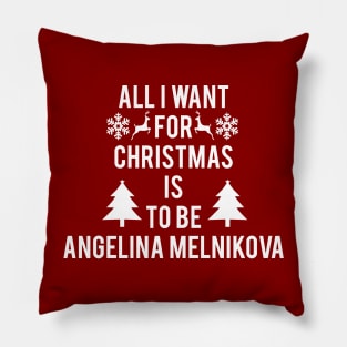 ALL I WANT FOR CHRISTMAS IS TO BE ANGELINA MELNIKOVA Pillow