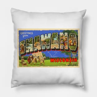 Greetings from Shawano, Wisconsin - Vintage Large Letter Postcard Pillow