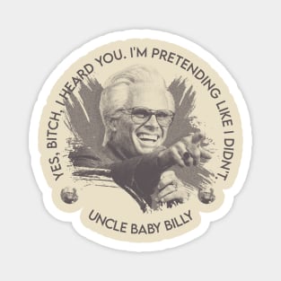 MISBEHAVIN UNCLE BABY BILLY Magnet