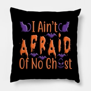 I ain't Afraid of no Ghost, halloween inspired typography design Pillow