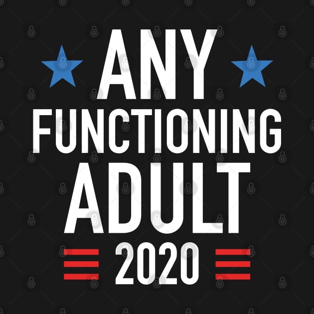 Any Functioning Adult 2020 by LuckyFoxDesigns