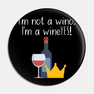 I'm not a wino. I'm a wineYES! Pin