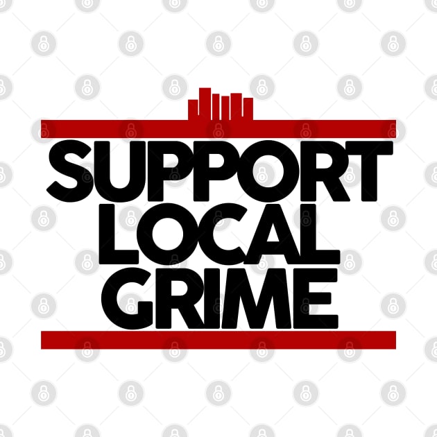 Support Local Grime by Skush™