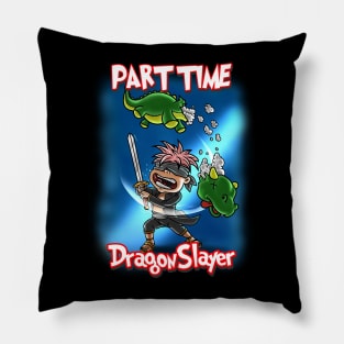 Double Duty: Gaming Dragon Slayer by Night, Part-Time Hero by Day Pillow