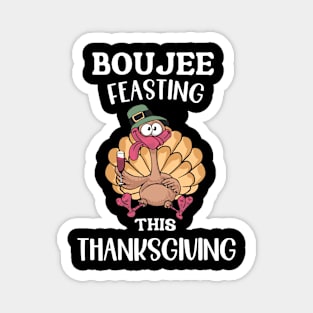 Boujee Feasting This Thanksgiving Magnet