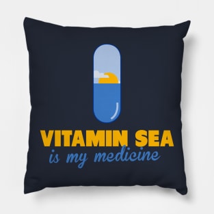 Vitamin Sea is my medecine Pillow