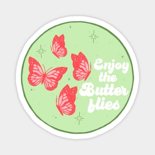 Enjoy the Butterflies Magnet