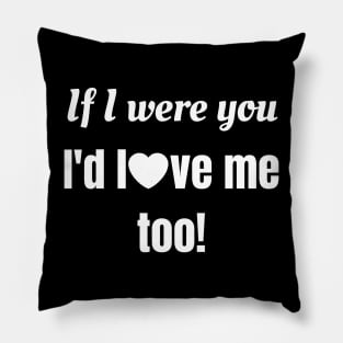 If I Were You... Pillow