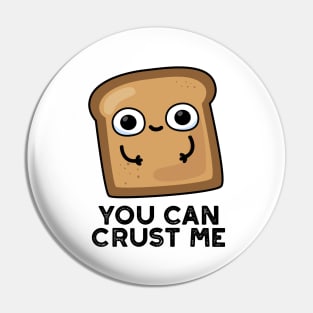 You Can Crust Me Cute Toast Bread Pun Pin