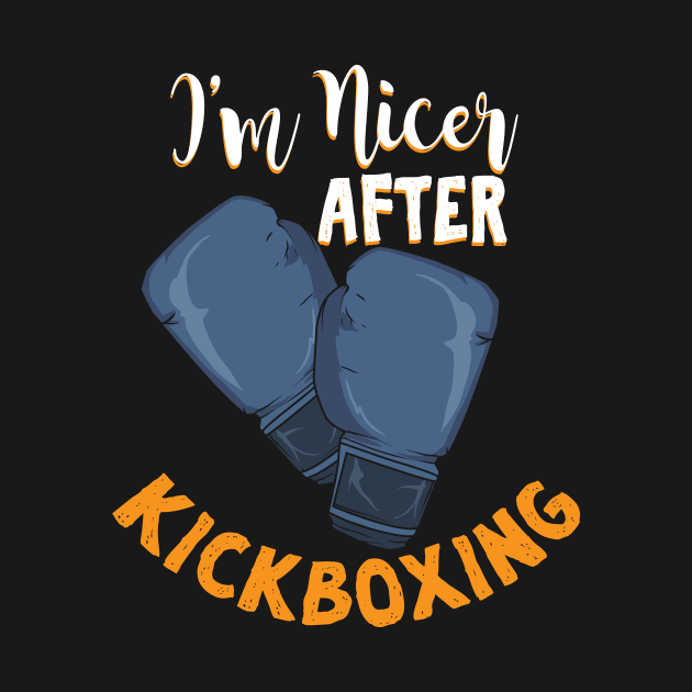 I'm Nicer After Kickboxing by Dolde08